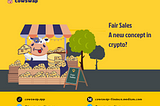 [Study & Earn] Fair Sales — A new concept in crypto?