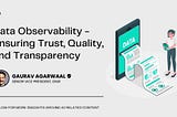 Data Observability: Building Resilient and Transparent Data Ecosystems