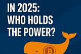 Bitcoin Whales in 2025: Who Holds the Power?