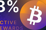 Earn up to 8% annually on Bitcoin with Active Rewards