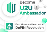 Become a U2U Ambassador: Earn, Grow, and Lead in the DePIN Revolution