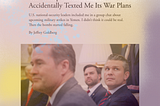 Screenshot of the top of the Atlantic article. Title “The Trump Administration Accidentally Texted Me Its War Plans,” followed by an image of Donald Trump, Mike Waltz, J.D. Vance, and Pete Hegseth sitting together.