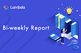 Lambda Bi-Weekly Report- Consensus Network 2.0 Storage Mining Will Be launched Soon