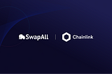 SwapAll Integrates Chainlink Price Feeds to Help Secure User-Friendly DeFi Platform