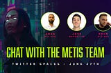 Join Revenant and Metis live on Twitter Spaces on June 27!
