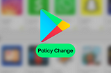 Recent Policy Changes for Google Play Developer Program (April 2023)