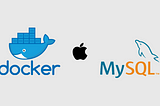 How to Run MySQL on macOS with Docker