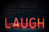 “Laugh” sign.
