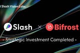 Slash Vision Labs Welcomes Strategic Investment from Bifrost Network