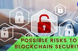 Is Blockchain Secured? Possible Risks and How you can Avoid them with Imversed
