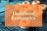 Doughnut Economics: How Sustainability Got Rebranded as a Pastry
