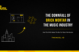 The Downfall of Brick Mortar in the Music Industry: How the HUSL Raises the Bar for Music…