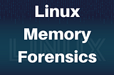 Linux Memory Forensics