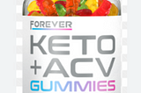Forever Keto + ACV Gummies for Weight Loss: Everything You Need to Know?