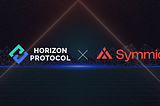 Horizon Protocol Partners with Symmio, A Trustless Clearing House for Derivatives