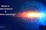 What is Data Science & Machine Learning?