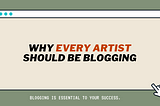 Why Every Artist Should Blog
