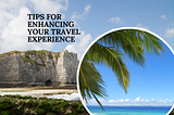 Zahir Vallie — Tips for Enhancing Your Travel Experience