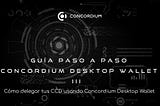 CÓMO DELEGAR TUS CCD USANDO CONCORDIUM DESKTOP WALLET