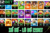 Xổ Số E2BET — Đặt Cược Trực Tuyến Cơ Hội 1 Ăn 99