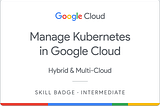 Google Cloud Skills Boost — Manage Kubernetes in Google Cloud