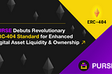 PURSE Debuts Revolutionary ERC-404 Standard for Enhanced Digital Asset Liquidity and Ownership