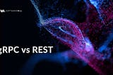 gRPC vs REST: Comparing Approaches For Making APIs