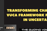 The New VUCA Framework for Thriving in Uncertainty