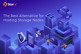 StorX Network: The Best Alternative for Hosting Storage Nodes