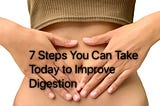 7 Steps for Improving Digestion — synergessence (TM)
