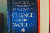 Change Your World with John Maxwell and Rob Hoskins