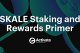 SKALE Staking and Rewards Primer | ConsenSys Codefi