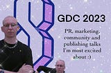 GDC 2023 // PR, Marketing, Community, and Publishing Talks I’m most excited about :)