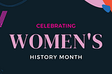Happy Women’s History Month