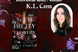 Interview with K.L. Cerra, Author of “Such Pretty Flowers”