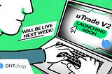 Unifi Protocol’s uTrade V2 Launch on Ontology Opens the Door to New Innovations in DeFi Trading