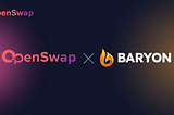 Baryon Network Joins OpenSwap Bridge Founder Partnership Program