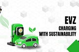 Expanding Green Infrastructure with EVZ: A Vision for Global Sustainability