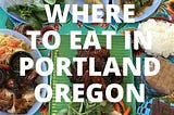 Top 5 Best Places To Eat In Portland Or