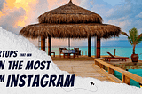 5 Types of Startups That Can Gain the Most From Instagram