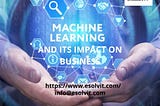 Machine Learning and its impact on business