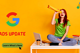 Google Ads Update: Learn What’s New This Year