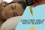 Improving Sleep With CBD Oil