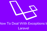 how to deal with exceptions in Laravel * DevRohit Think simplified