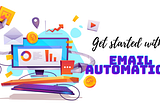 How to get started with email automation