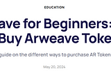 Arweave for Beginners: How to Buy Arweave Tokens