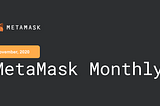 MetaMask Monthly: November 2020