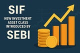 What is SIF ? What must be considered before deciding to Invest or Market it?