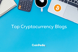 Top Cryptocurrency Blogs