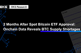 2 Months After Spot Bitcoin ETF Approval: Onchain Data Reveals BTC Supply Shortages